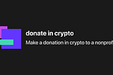 Introducing: Donate in Crypto
