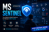 🛡️ MS Sentinel: Introduction — A Security Analyst’s First Look at Microsoft Sentinel