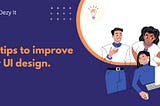 Five tips to improve your UI design