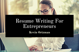 Resume Writing For Entrepreneurs