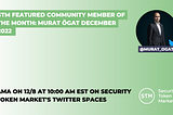 STM Featured Community Member of the Month: Murat Ögat| December 2022