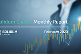 Solidum Cautus Monthly Report for February 2020