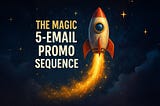 The Magic 5-Email (Message) Sequence That Turns Promos Into Profits