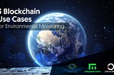 Three Blockchain Use Cases for Environmental Monitoring