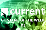 Current’s Curated Content 📚 🎥 🎶