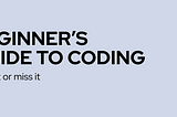 A Beginner’s Guide to Coding