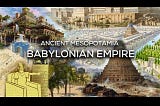 The Rise and Fall of the Babylonian Empire