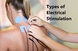 Types of Electrical Stimulation used in Physical Therapy
