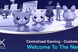 Centralized Gaming — Outdated! Welcome to the new