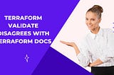 Terraform Validate Disagrees with Terraform Docs