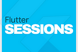 Introducing Session to Flutter