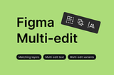 Mastering Figma’s Multi-Edit Function: A How-To Guide