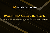Say Goodbye to the Web3 “Dark Forest”: How BSA Uses AI to Build a Closed-Loop Security System