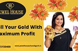 Jewel House — A place to Sell Gold for Maximum Profit