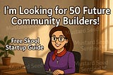 Looking for 50 Future Community Builders: Start Your Own Skool Community With My Free Step-By-Step…