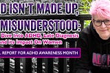 ADHD ISN’T MADE UP… IT’S MISUNDERSTOOD