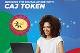 Bridging the Digital Divide with CAJ Token