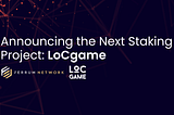 Announcing the Next Staking Project: LoCgame