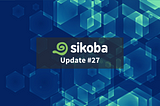 Sikoba — Update #27