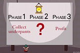 Answering The Much Hyped “Phase 2” of South Park - “Underpants Gnomes Profit Plan”