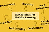 Roadmap of NLP for Machine Learning