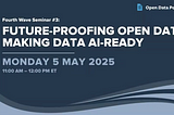 Fourth Wave of Open Data Seminar: Future-Proofing Open Data: Making Data AI-Ready