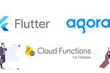 Agora Voice & Video calls with cloud functions in flutter