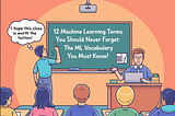 12 Machine Learning Terms You Should Never Forget: The ML Vocabulary You Must Know!