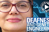 Genetic Engineering and Deafness