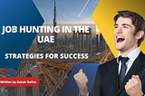 Job Hunting in the UAE: Strategies for Success