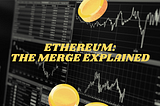 Ethereum: The Merge Explained