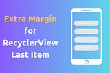 RecyclerView Last Item Extra Bottom Margin