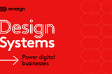 How Design Systems power digital businesses