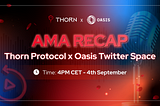 AMA RECAP — Thorn Protocol x Oasis x Oraichain