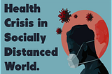 Mental Health Crisis in Socially Distanced World