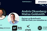 T3E3 — Andrés Oksenberg, Partner en BrainFood & Matias Goldsmith, CEO de Chek