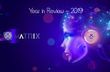 Matrix AI — 2019 Year in Review