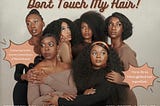 Don’t Touch My Hair!