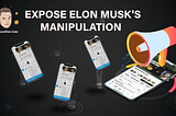 Expose Elon Musk’s Manipulation