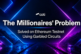 COTI Solves the Millionaires’ Problem on Ethereum Testnet Using Garbled Circuits