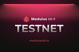 Modulus Testnet v0.9