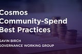 Cosmos Community-Spend Best Practices