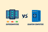 What Is The Difference Between Quantum Computers And Supercomputers?