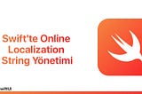 Swift’te Online Localization String Yönetimi