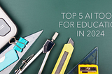 Top 5 AI Tools for Education (Students & Teachers) in 2024
