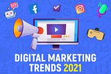 The Hottest Digital Marketing Trends of 2021