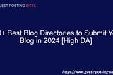 130+ Best Blog Directories to Submit Your Blog in 2024 [High DA]