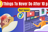 10 Things to Never Do After 10 p.m.