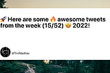 🚀 Here are some 🔥 awesome tweets from the week (15/52) 🤩 2022!