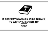 It Cost Ray Bradbury $9.80 in Dimes to Write ‘Fahrenheit 451’